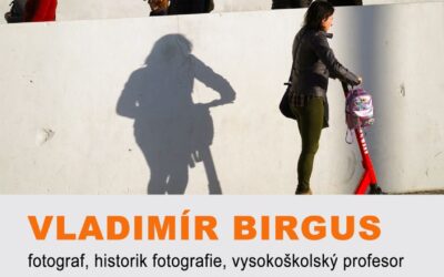 Setkání s osobností české fotografie: VLADIMÍR BIRGUS /26. března, v 18 hod./